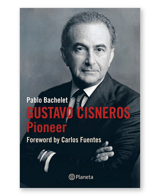 Cover of Gustavo Cisneros, Pioneer by Pablo Bachelet
